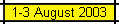 1-3 August 2003